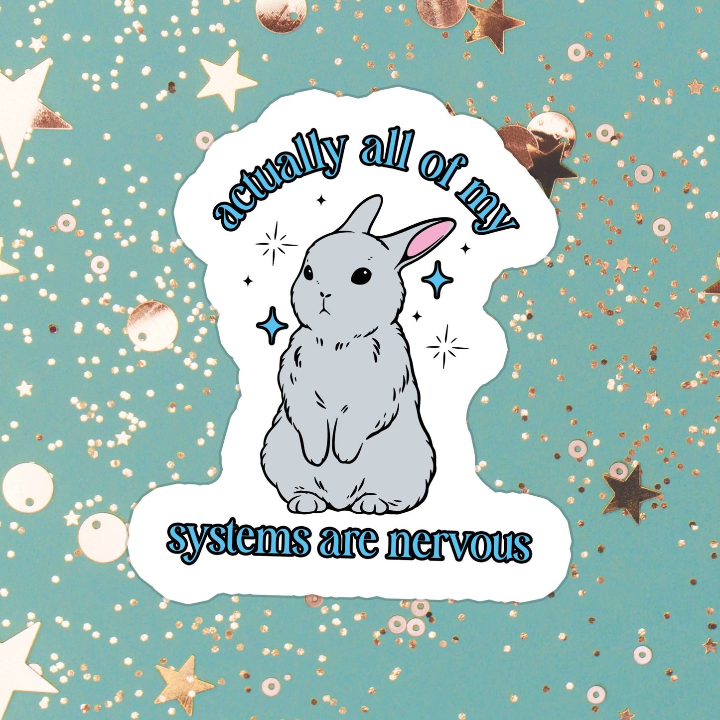 All Of My Systems Are Nervous | Waterproof Vinyl Sticker