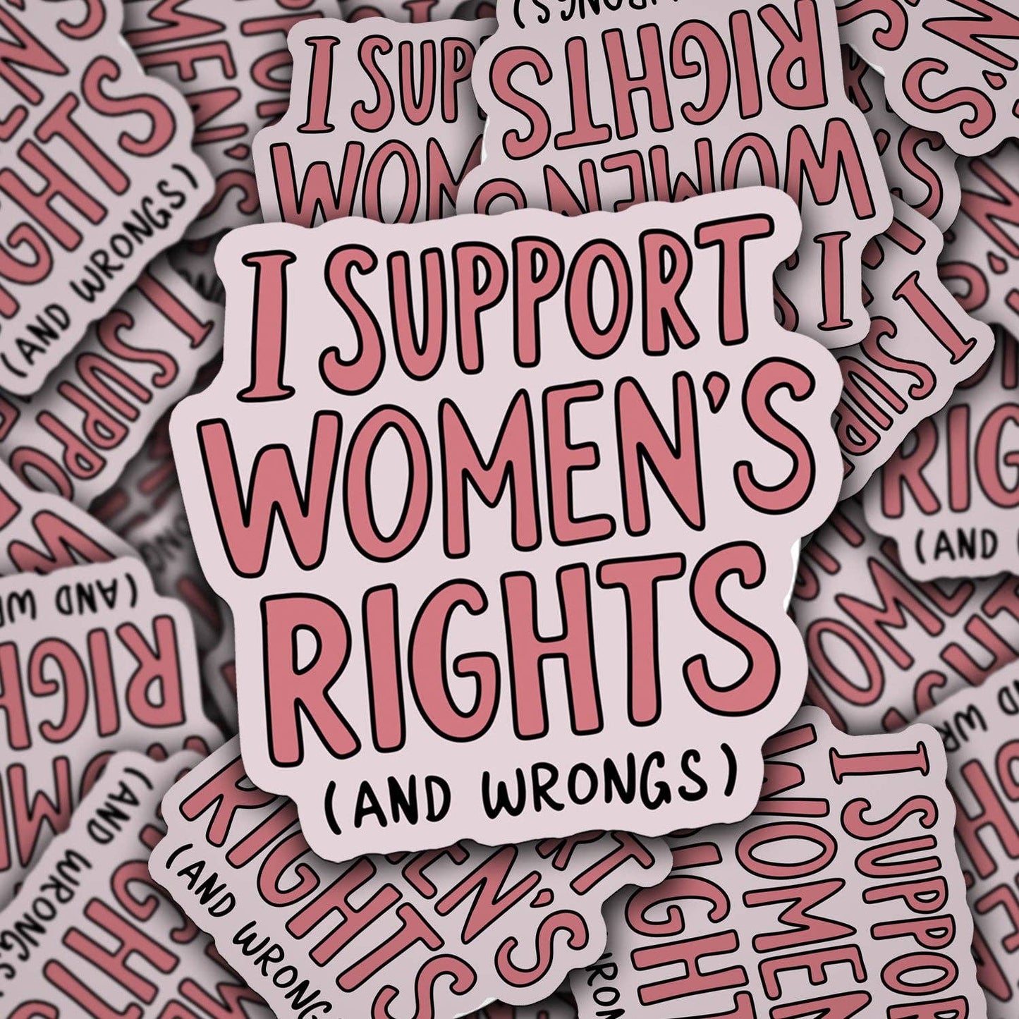 Support Women's Rights and Wrongs | Waterproof Vinyl Sticker