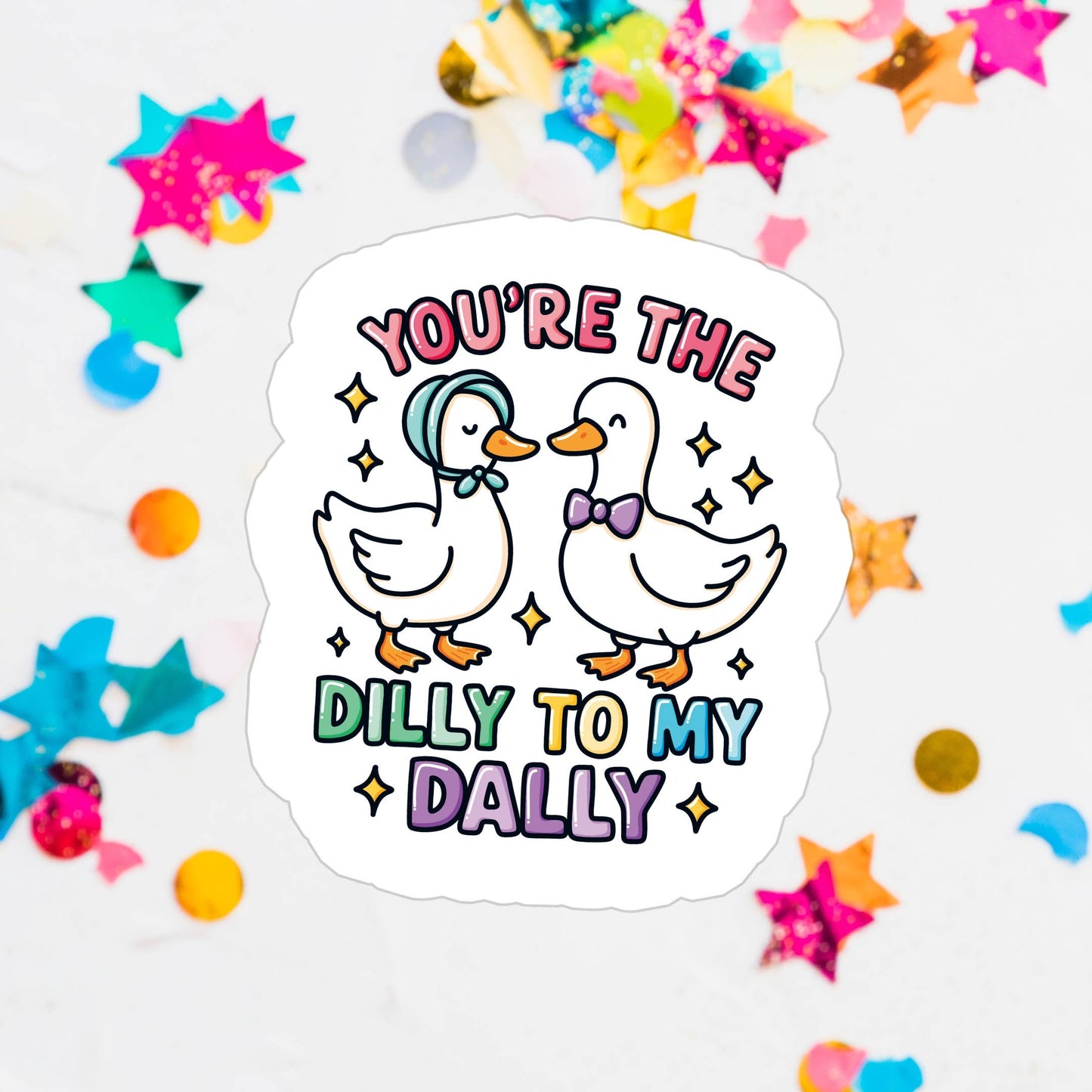 You're The Dilly To My Dally | Waterproof Vinyl Sticker