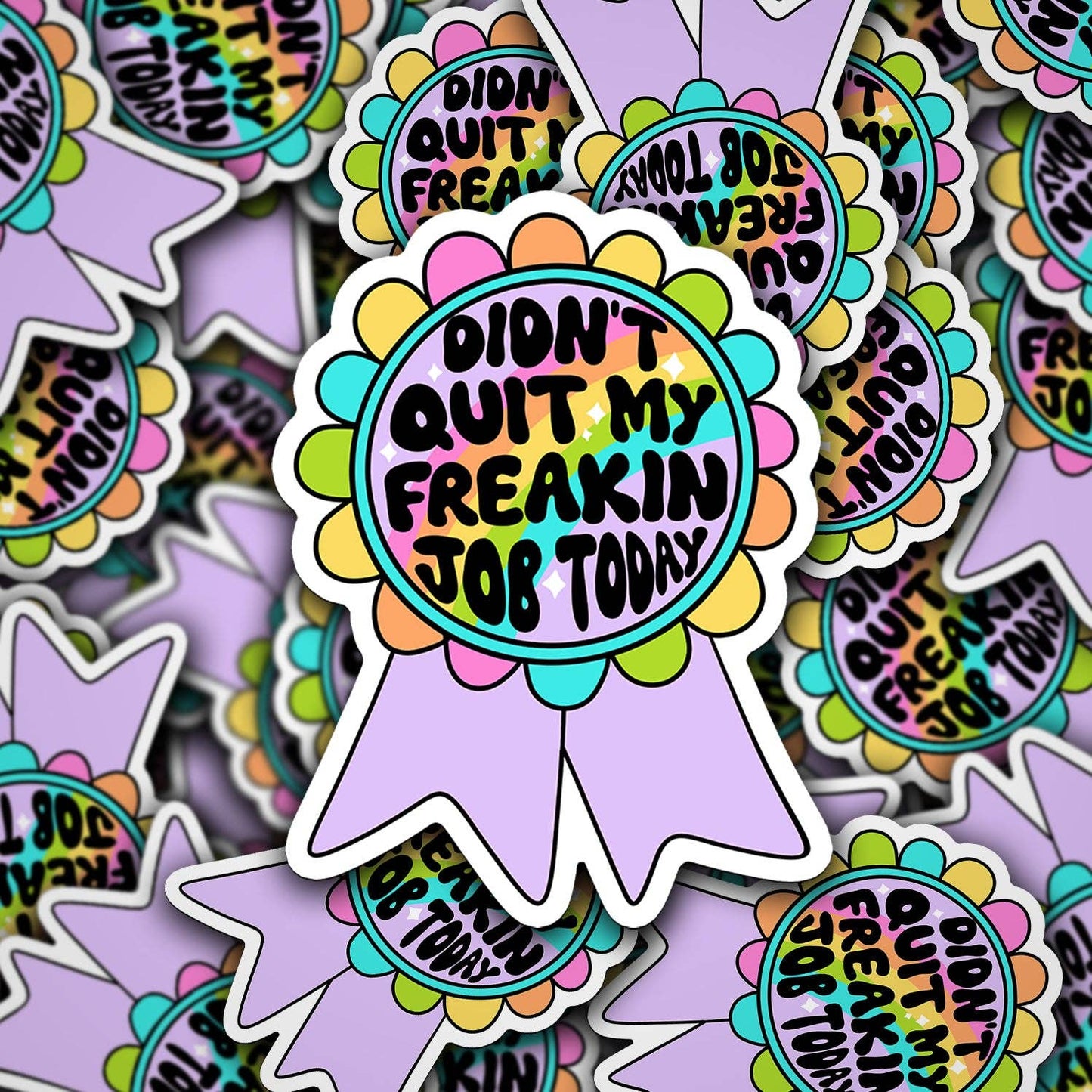 I Didn't Quit My Job Today Award Ribbon | Waterproof Vinyl Sticker