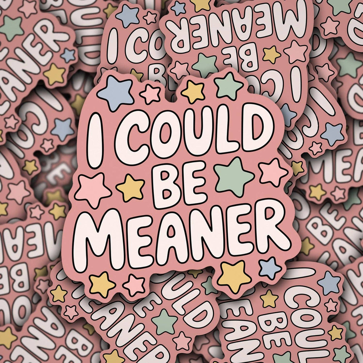 I Could Be Meaner | Waterproof Vinyl Sticker