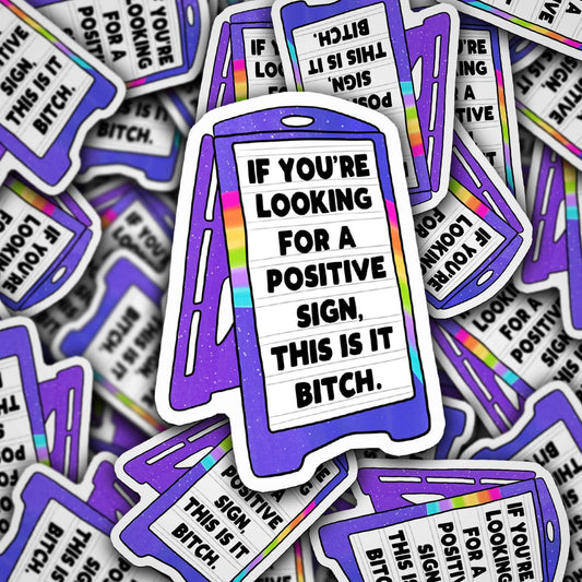 If You're Looking For a Positive Sign | Waterproof Vinyl Sticker
