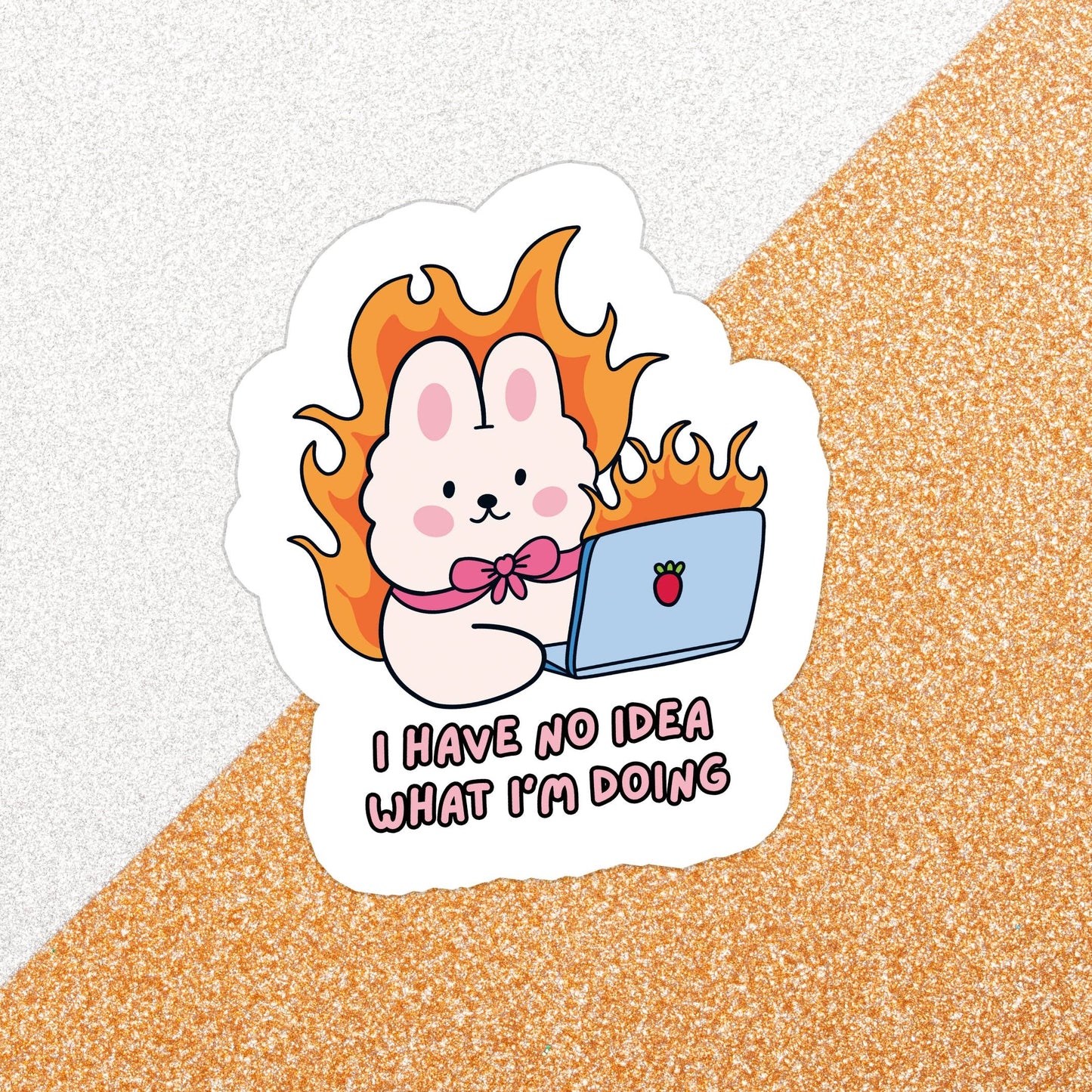 I Have No Idea What I'm Doing | Waterproof Vinyl Sticker