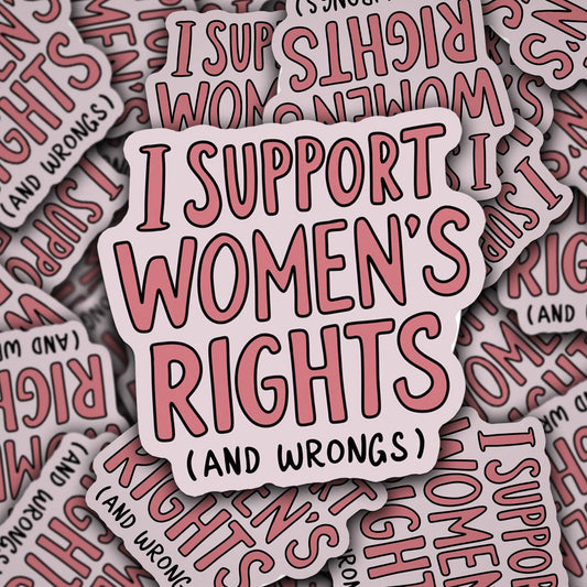 Support Women's Rights and Wrongs | Waterproof Vinyl Sticker