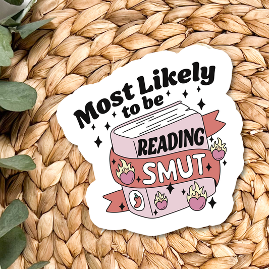 Most Likely Reading Smut |  Waterproof Vinyl Sticker
