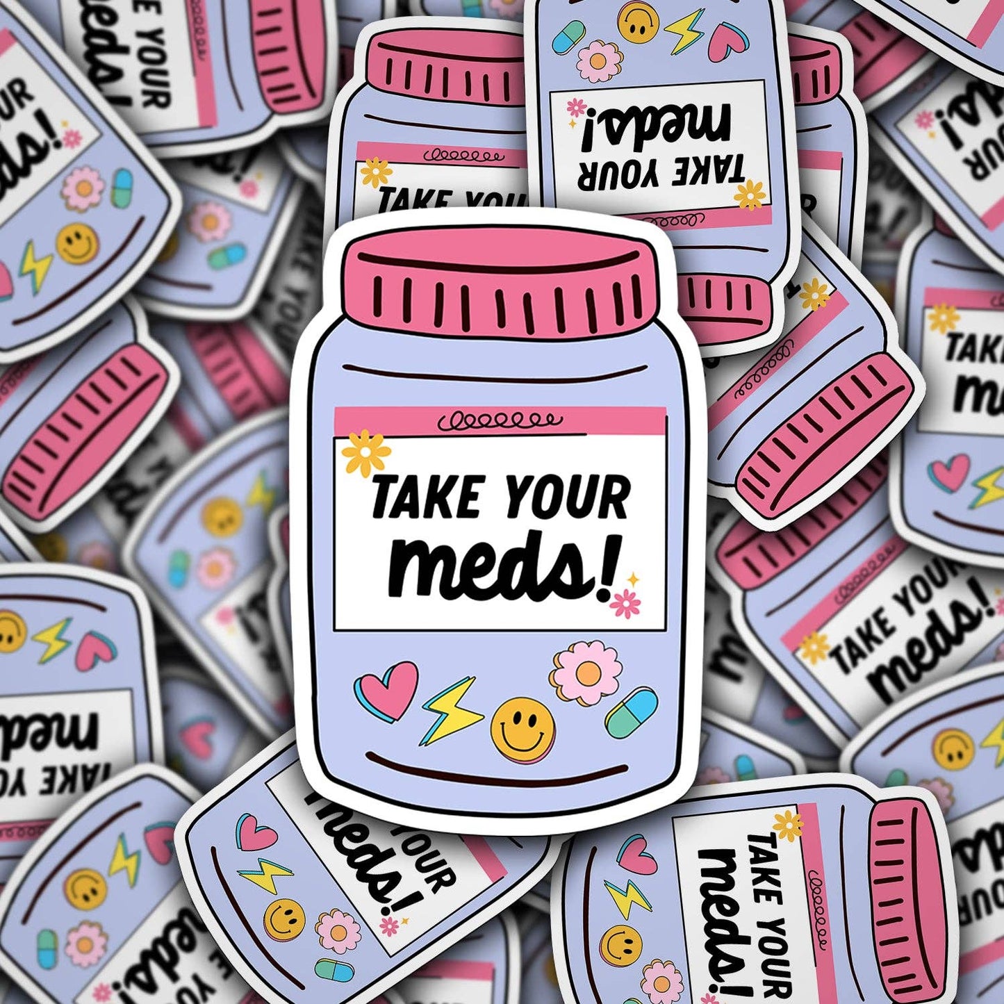 Take Your Meds | Waterproof Vinyl Sticker