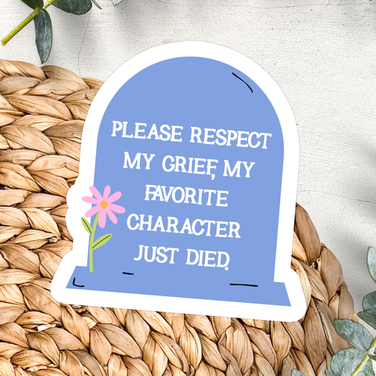 My Favorite Character Just Died | Waterproof Vinyl Sticker