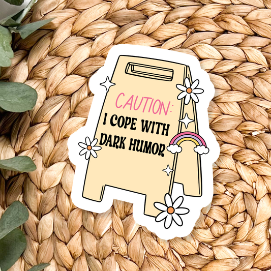 I Cope With Dark Humor | Waterproof Vinyl Sticker