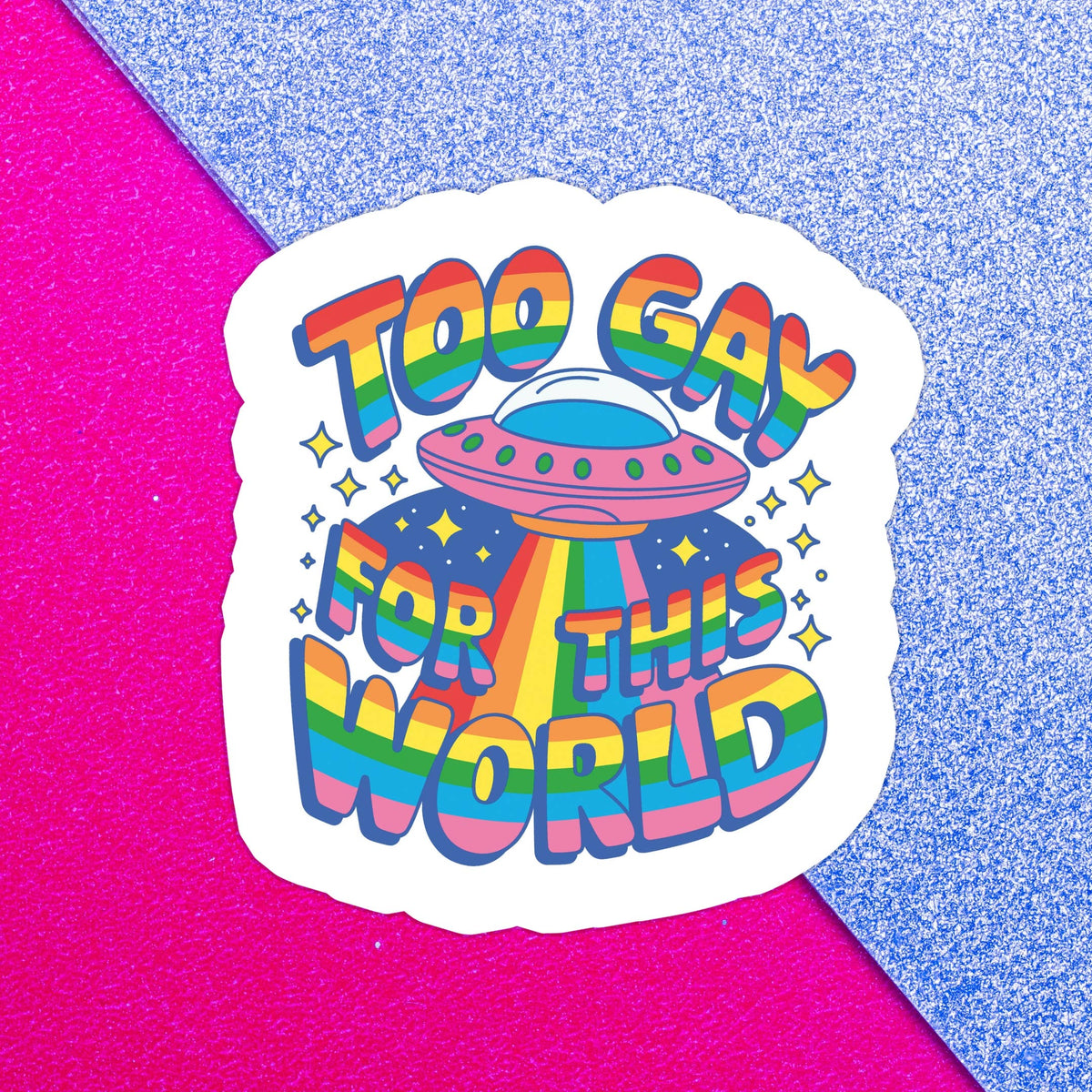 Too Gay For This World UFO | Waterproof Vinyl Sticker